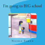 I'm going to big school: An interactive educational ryhme and activity book for pre-schoolers