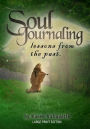 Soul Journaling - Lessons from the Past.: Large Print Edition
