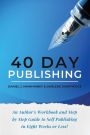 40 Day Publishing: An author's workbook and step by step guide to self-publishing in eight weeks or less!