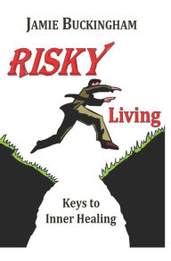 Title: Risky Living: Keys to Inner Healing, Author: Jamie Buckingham