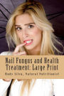 Nail Fungus and Health Treatment: Large Print: Fix Your Fingernail's Health And Look Beautiful