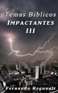 Title: Temas Biblicos Impactantes III, Author: Fernando Regnault