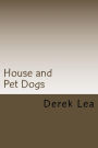 House and Pet Dogs: Their Selection, Care and Training