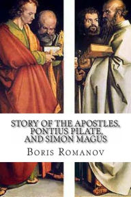 Title: The Story of the Apostles, Pontius Pilate, and Simon Magus): (in Russian), Author: Boris Romanov