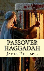 Title: Passover Haggadah, Author: James Gillispie