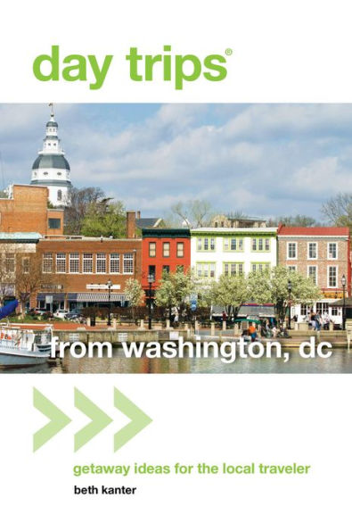 Day Trips® from Washington, DC: Getaway Ideas for the Local Traveler