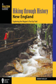 Title: Hiking through History New England: Exploring the Region's Past by Trail, Author: Johnny Molloy