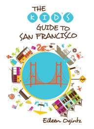 Title: Kid's Guide to San Francisco, Author: Eileen Ogintz