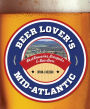 Beer Lover's Mid-Atlantic: Best Breweries, Brewpubs & Beer Bars