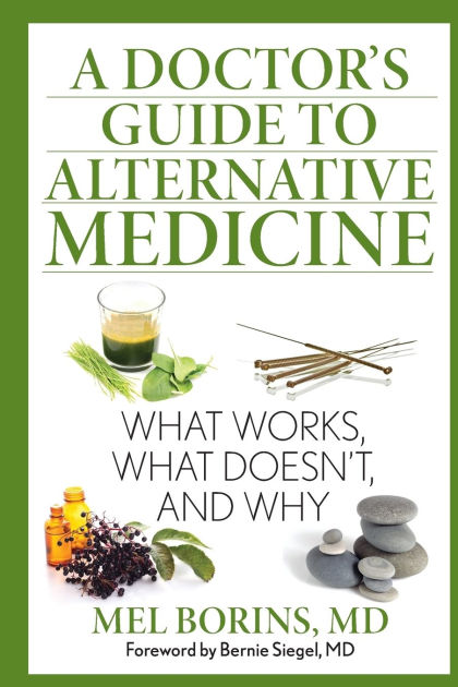 a-doctor-s-guide-to-alternative-medicine-what-works-what-doesn-t-and