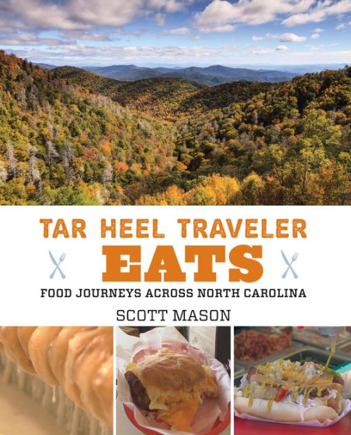 Tar Heel Traveler Eats Food Journeys across North Carolina by Scott