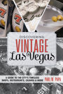 Discovering Vintage Las Vegas: A Guide to the City's Timeless Shops, Restaurants, Casinos, & More