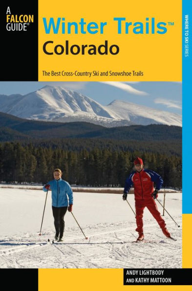 Winter TrailsT Colorado: The Best Cross-Country Ski and Snowshoe Trails