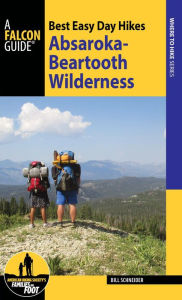 Title: Best Easy Day Hikes Absaroka-Beartooth Wilderness, Author: Bill Schneider
