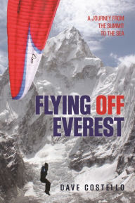 Title: Flying Off Everest: A Journey from the Summit to the Sea, Author: Dave Costello