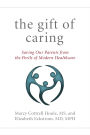 The Gift of Caring: Saving Our Parents from the Perils of Modern Healthcare