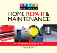 Title: Knack Home Repair & Maintenance: An Illustrated Problem Solver, Author: Terry Meany