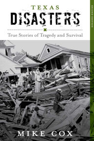 Title: Texas Disasters: True Stories of Tragedy and Survival, Author: Mike Cox
