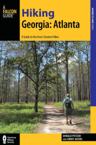 Title: Hiking Georgia: Atlanta: A Guide to 30 Great Hikes Close to Town, Author: Donald Pfitzer