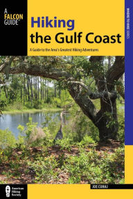 Title: Hiking the Gulf Coast: A Guide to the Area's Greatest Hiking Adventures, Author: Joe Cuhaj