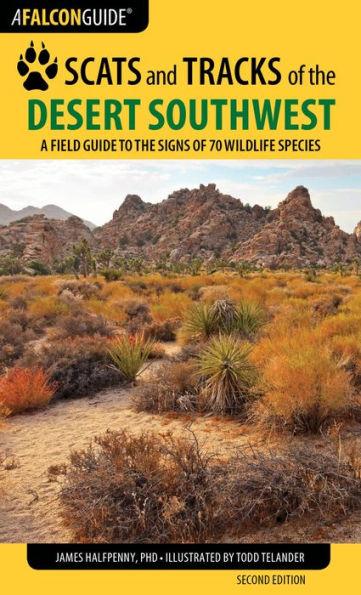 Scats and Tracks of the Desert Southwest: A Field Guide to the Signs of 70 Wildlife Species