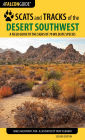Scats and Tracks of the Desert Southwest: A Field Guide to the Signs of 70 Wildlife Species