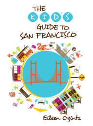 Title: Kid's Guide to San Francisco, Author: Eileen Ogintz