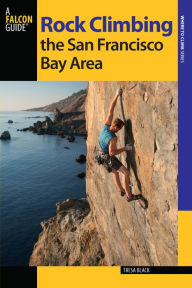 Title: Rock Climbing the San Francisco Bay Area, Author: Tresa Black