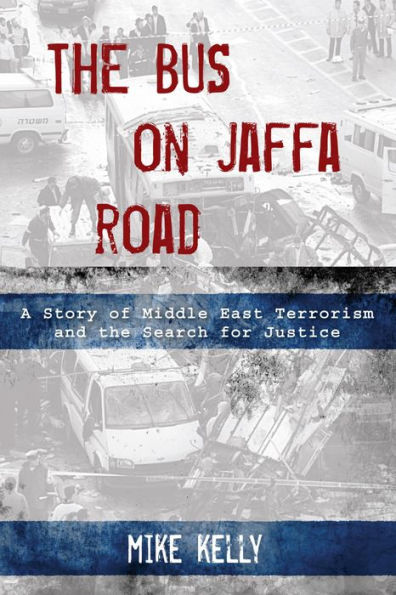 The Bus on Jaffa Road: A Story of Middle East Terrorism and the Search for Justice