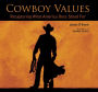 Cowboy Values: Recapturing What America Once Stood For