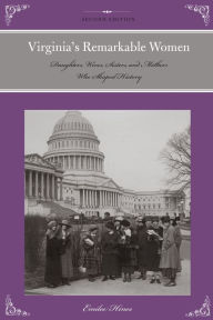 Title: Virginia's Remarkable Women: Daughters, Wives, Sisters, and Mothers Who Shaped History, Author: Emilee Hines