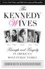 Kennedy Wives: Triumph and Tragedy in America's Most Public Family