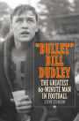 Bullet Bill Dudley: The Greatest 60-Minute Man in Football