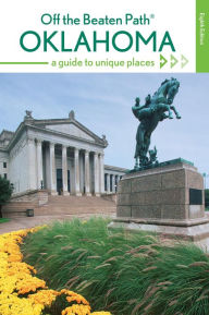 Title: Oklahoma Off the Beaten Path®: A Guide to Unique Places, Author: Deborah Bouziden