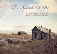 Title: She Speaks to Me: Western Women's View of the West through Poetry and Song, Author: Jill Charlotte Stanford