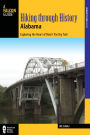 Hiking Through History Alabama: Exploring the Heart of Dixie's Past by Trail