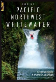 Title: Paddling Pacific Northwest Whitewater, Author: Nick Hinds