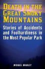 Death in the Great Smoky Mountains: Stories of Accidents and Foolhardiness in the Most Popular Park