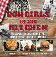 Title: Cowgirls in the Kitchen: Recipes, Tales, and Tips for a Home on the Range, Author: Jill Charlotte Stanford