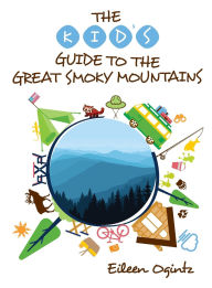 Title: The Kid's Guide to the Great Smoky Mountains, Author: Eileen Ogintz