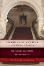 America's Secret Aristocracy: The Families That Built the United States