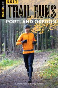 Title: Best Trail Runs Portland, Oregon, Author: Adam W. Chase