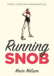 Title: Running Snob, Author: Kevin Nelson