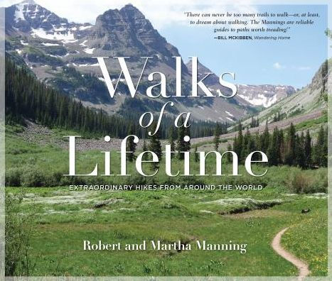 Walks of a Lifetime: Extraordinary Hikes from Around the World