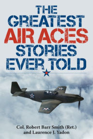 Title: The Greatest Air Aces Stories Ever Told, Author: Robert Barr Smith