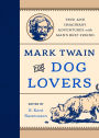 Mark Twain for Dog Lovers: True and Imaginary Adventures with Man's Best Friend