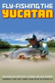 Title: Fly-Fishing the Yucatan, Author: Rod Hamilton