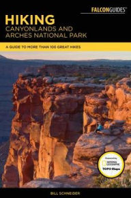 Title: Hiking Canyonlands and Arches National Parks, Author: Bill Schneider