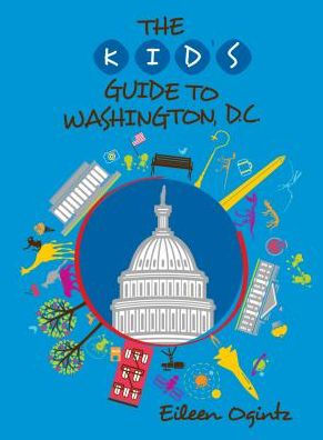 Kid S Guide To Washington Dc By Eileen Ogintz Paperback Barnes