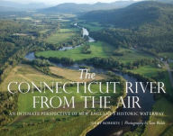 Title: The Connecticut River from the Air: An Intimate Perspective of New England's Historic Waterway, Author: Jerry Roberts